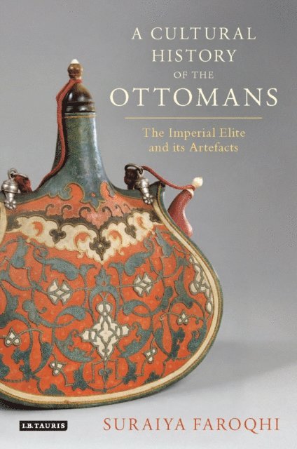 Suraiya Faroqhi - Cultural History of the Ottomans, E-bok