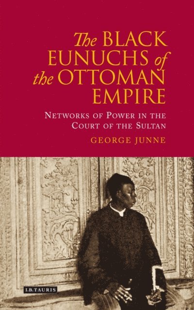 George H. Junne - Black Eunuchs of the Ottoman Empire, E-bok