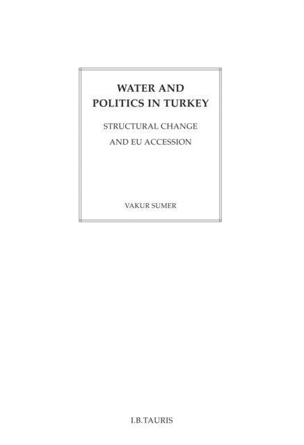 Vakur Sumer - Water and Politics in Turkey, E-bok