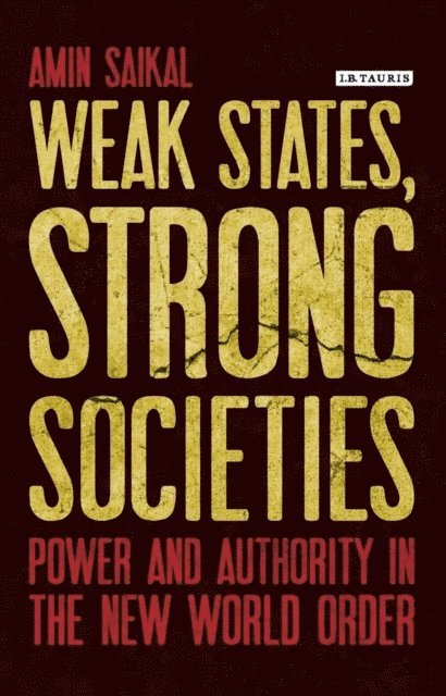 Amin Saikal - Weak States, Strong Societies, E-bok