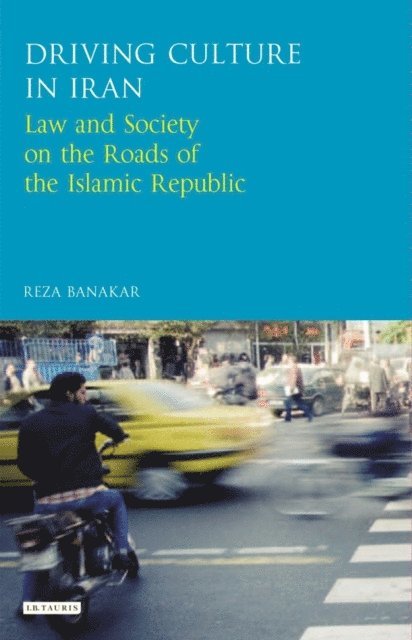 Reza Banakar - Driving Culture in Iran, E-bok