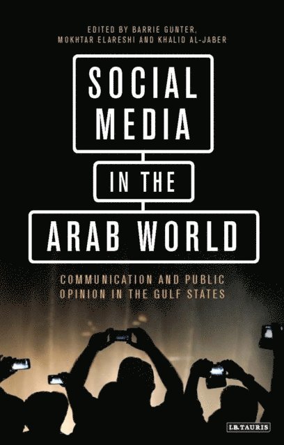 Barrie Gunter, Mokhtar Elareshi, Khalid Al-Jaber - Social Media in the Arab World, E-bok