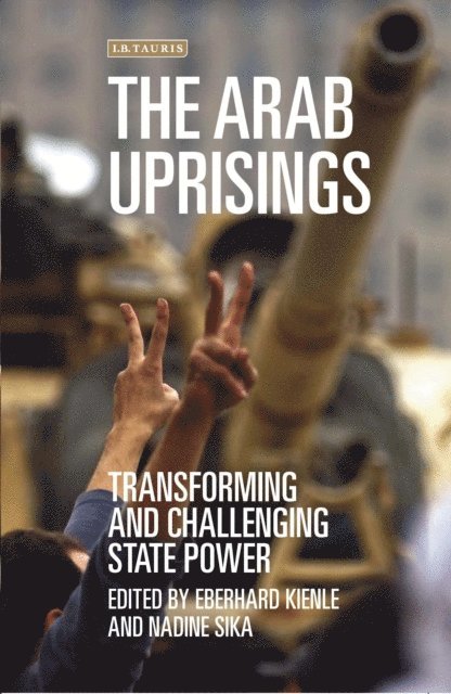 Eberhard Kienle, Nadine Sika - Arab Uprisings, E-bok