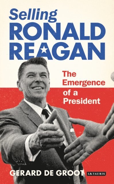 Gerard DeGroot - Selling Ronald Reagan, E-bok. Tillgänglighet: Lägg i varukorg
