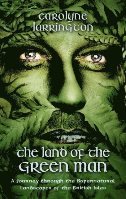 Carolyne Larrington - Land of the Green Man, E-bok