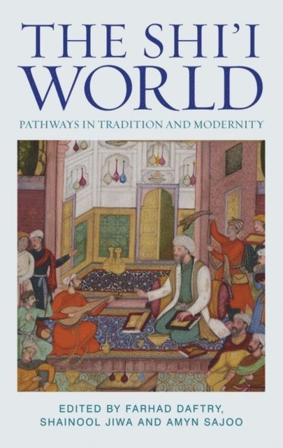 Farhad Daftary, Amyn Sajoo, Shainool Jiwa - Shi'i World, E-bok