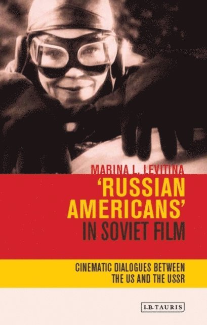 Marina L. Levitina - Russian Americans' in Soviet Film, E-bok