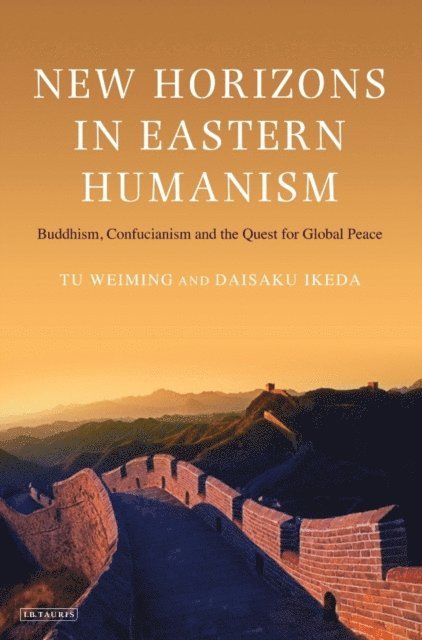 Tu Weiming, Daisaku Ikeda - New Horizons in Eastern Humanism, E-bok