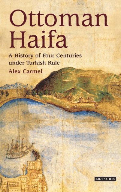 Alex Carmel - Ottoman Haifa, E-bok