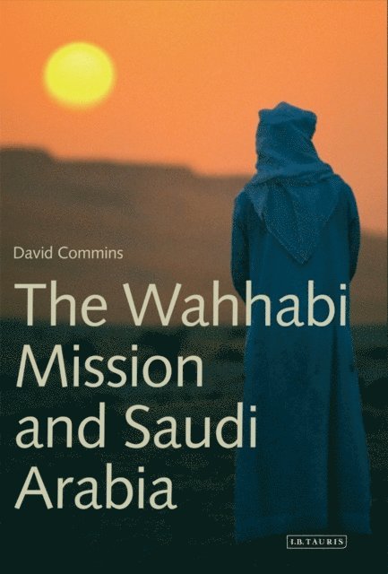 David Commins - Wahhabi Mission and Saudi Arabia, E-bok