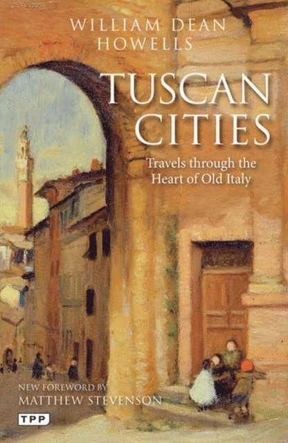William Dean Howells - Tuscan Cities, E-bok