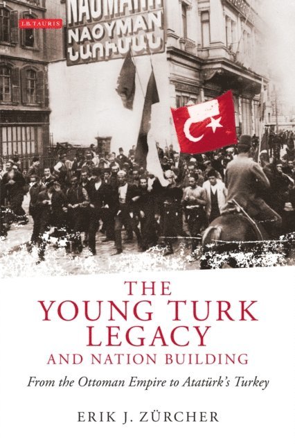Erik J. Zürcher - Young Turk Legacy and Nation Building, E-bok
