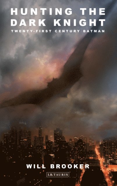 Will Brooker - Hunting the Dark Knight, E-bok