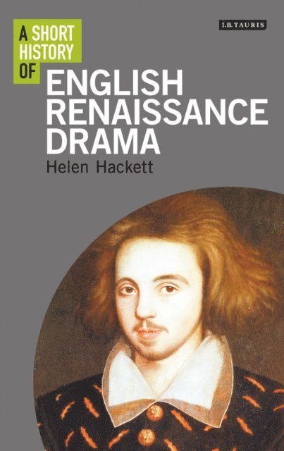 Helen Hackett - Short History of English Renaissance Drama, E-bok