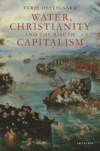 Terje Oestigaard - Water, Christianity and the Rise of Capitalism, E-bok