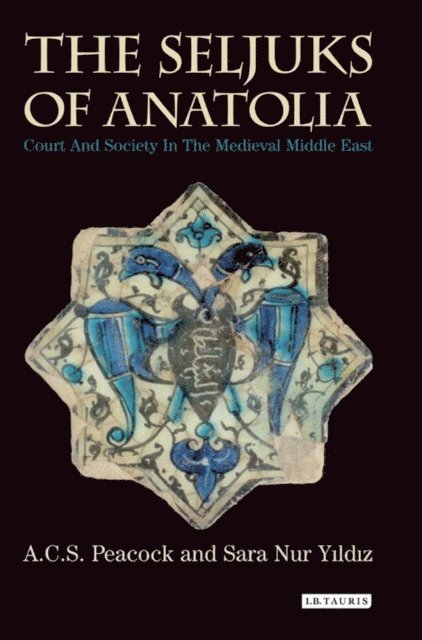 A.C.S. Peacock, Sara Nur Yildiz - Seljuks of Anatolia, E-bok