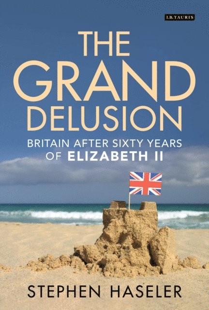 Stephen Haseler - Grand Delusion, E-bok