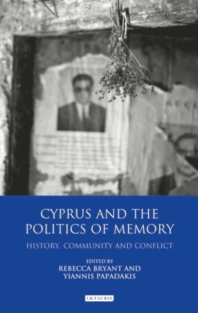 Rebecca Bryant, Yiannis Papadakis - Cyprus and the Politics of Memory, E-bok