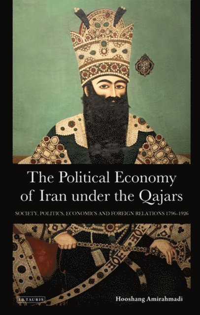 Hooshang Amirahmadi - Political Economy of Iran Under the Qajars, E-bok