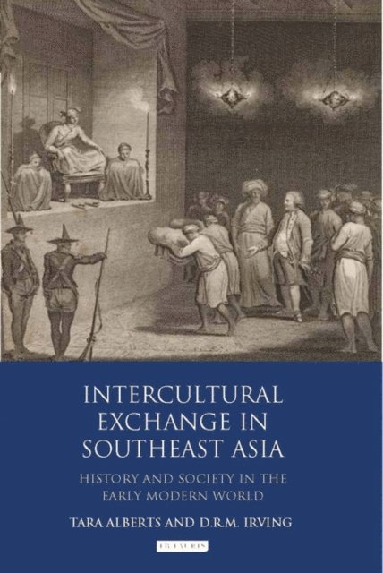 Tara Alberts, D. R. M. Irving - Intercultural Exchange in Southeast Asia, E-bok