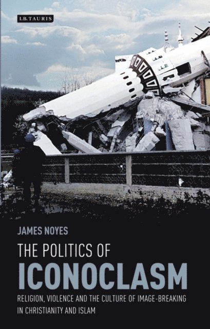 James Noyes - Politics of Iconoclasm, E-bok