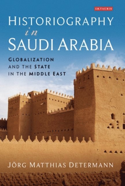 Jörg Matthias Determann - Historiography in Saudi Arabia, E-bok