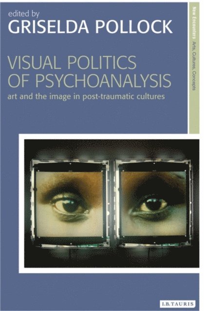 Griselda Pollock - Visual Politics of Psychoanalysis, E-bok