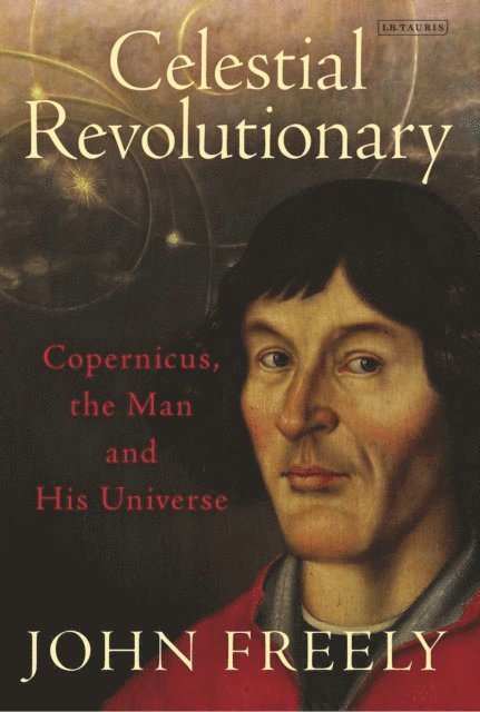 John Freely - Celestial Revolutionary, E-bok