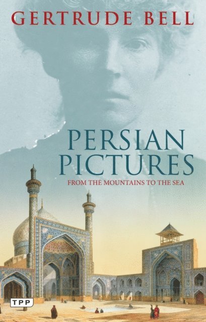 Gertrude Bell - Persian Pictures, E-bok