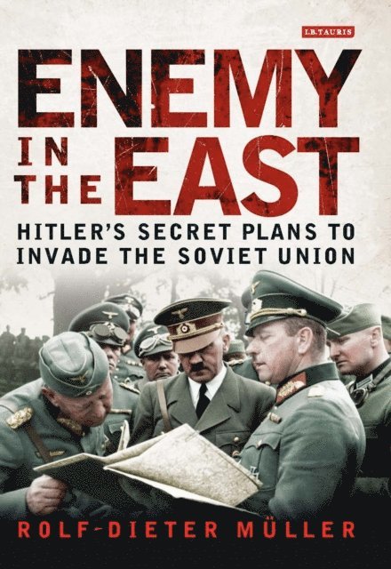Rolf-Dieter Müller - Enemy in the East, E-bok