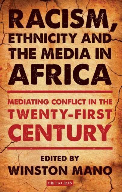 Winston Mano - Racism, Ethnicity and the Media in Africa, E-bok
