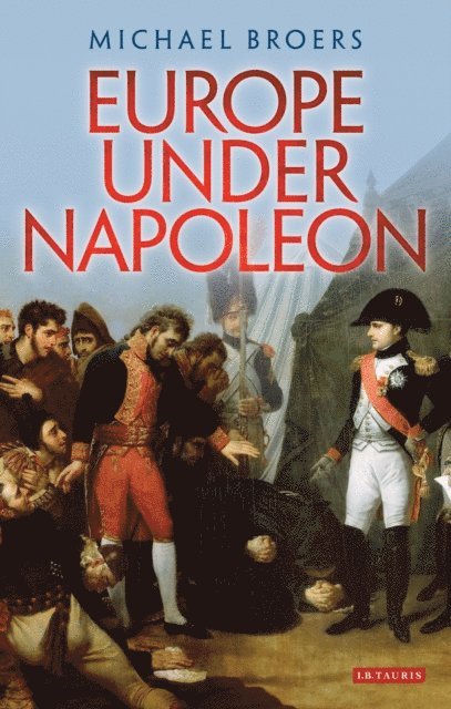 Michael Broers - Europe Under Napoleon, E-bok