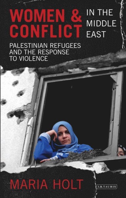 Maria Holt - Women and Conflict in the Middle East, E-bok