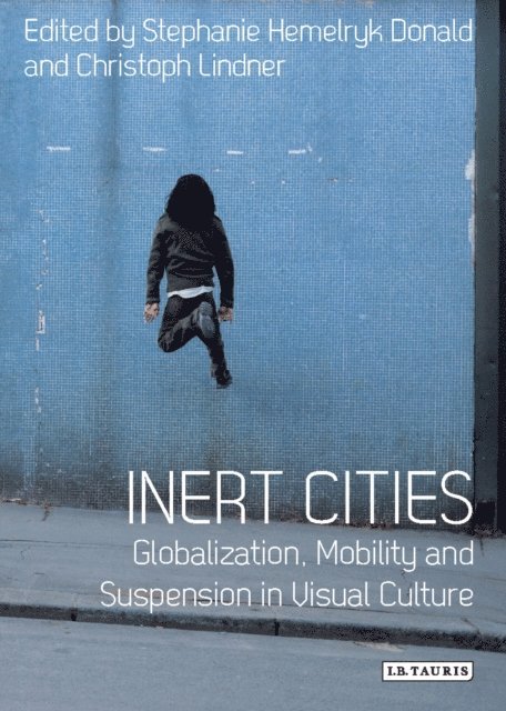 Stephanie Hemelryk Donald, Christoph Lindner - Inert Cities, E-bok