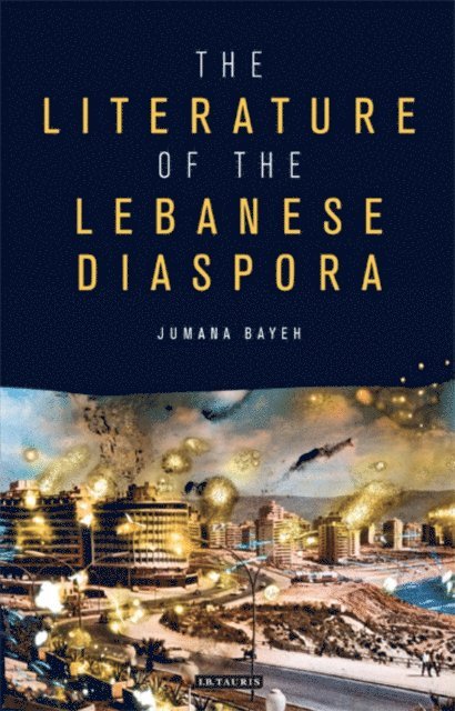 Jumana Bayeh - Literature of the Lebanese Diaspora, E-bok