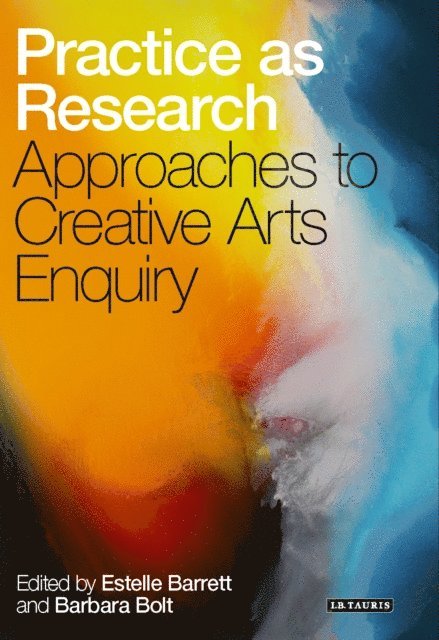 Estelle Barrett, Barbara Bolt - Practice as Research, E-bok