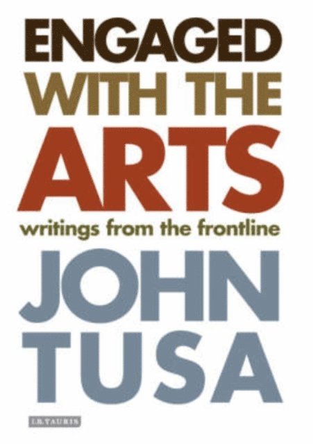 John Tusa - Engaged with the Arts, E-bok