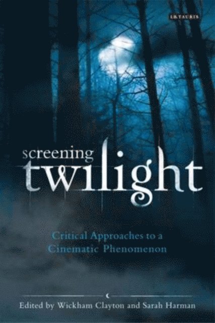 Wickham Clayton, Sarah Harman - Screening Twilight, E-bok