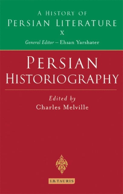 Charles Melville - Persian Historiography, E-bok