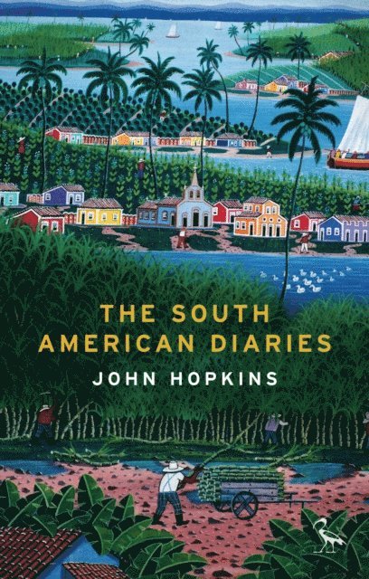 John Hopkins - South American Diaries, E-bok
