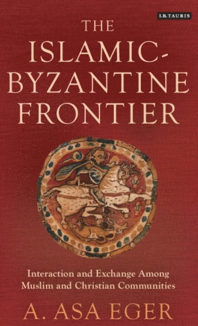 A. Asa Eger - Islamic-Byzantine Frontier, E-bok