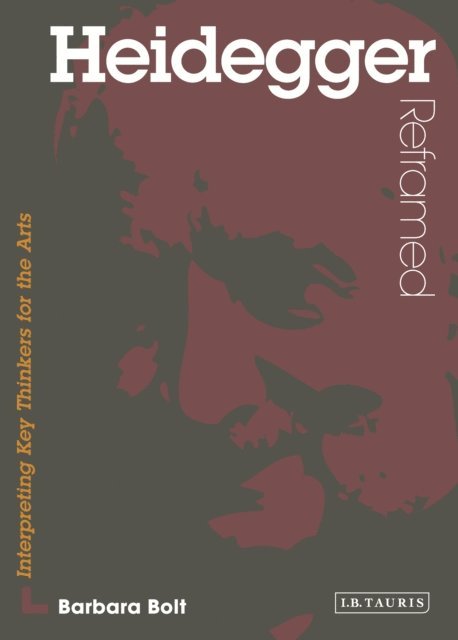 Barbara Bolt - Heidegger Reframed, E-bok