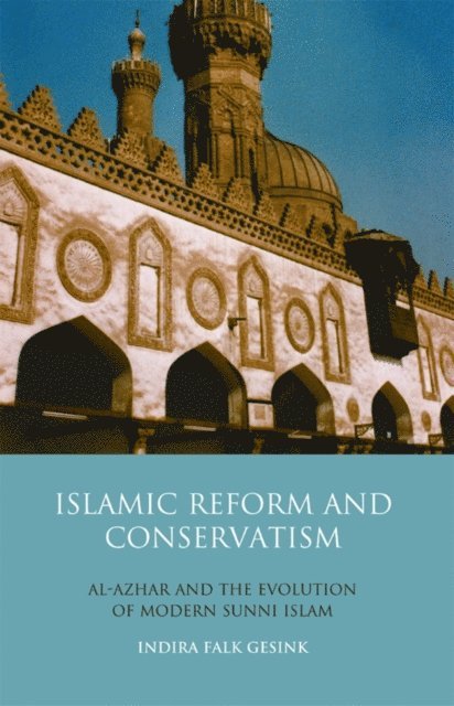Indira Falk Gesink - Islamic Reform and Conservatism, E-bok