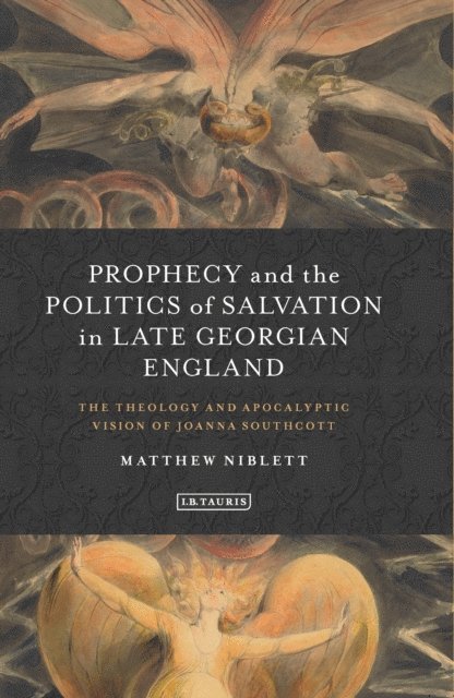 Matthew Niblett - Prophecy and the Politics of Salvation in Late Georgian England, E-bok