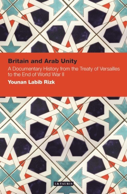 Younan Labib Rizk - Britain and Arab Unity, E-bok