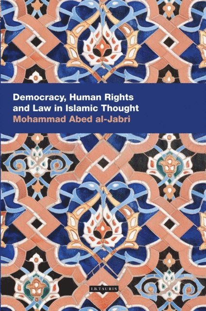Mohammed Abed Al-Jabri - Democracy, Human Rights and Law in Islamic Thought, E-bok