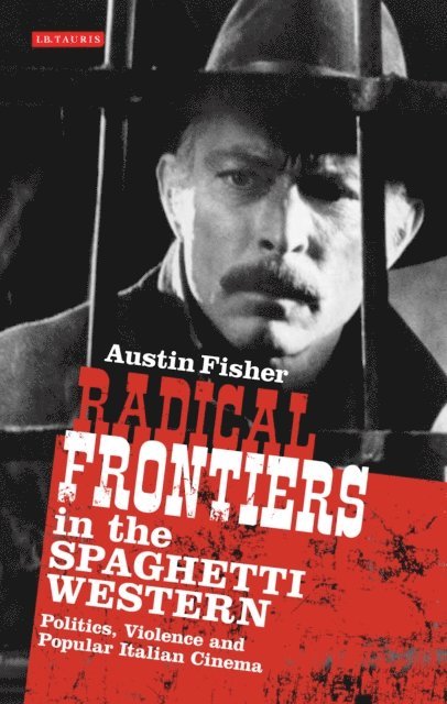 Austin Fisher - Radical Frontiers in the Spaghetti Western, E-bok