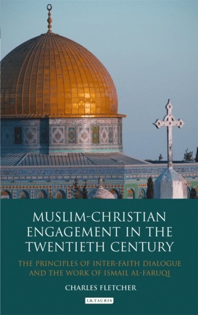 Charles Fletcher - Muslim-Christian Engagement in the Twentieth Century, E-bok