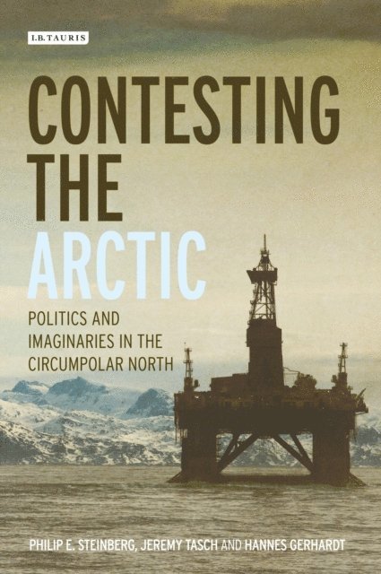 Philip E. Steinberg, Jeremy Tasch, Hannes Gerhardt, Adam Keul, Elizabeth A. Nyman - Contesting the Arctic, E-bok