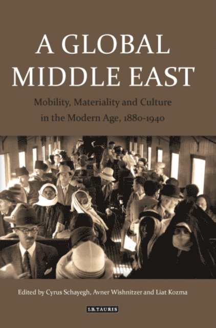 Liat Kozma, Cyrus Schayegh, Avner Wishnitzer - Global Middle East, E-bok